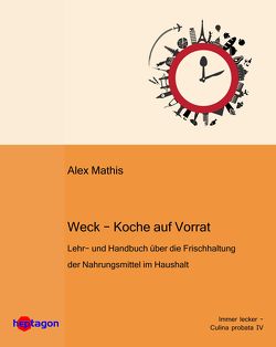 Weck – Koche auf Vorrat von Mathis,  Alexis, Weck,  J.