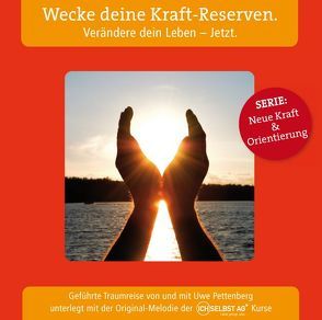 Wecke deine Kraft-Reserven. Verändere dein Leben – Jetzt. von Pettenberg,  Uwe