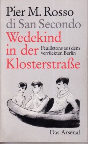 Wedekind in der Klosterstrasse von Biccari,  Gaetano, Jensen,  Carola, Rosso di San Secondo,  Pier M