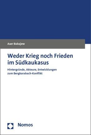 Weder Krieg noch Frieden im Südkaukasus von Babajew,  Aser