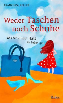 Weder Taschen noch Schuhe von Keller,  Franziska