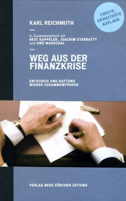 Weg aus der Finanzkrise von Kappeler,  Beat, Reichmuth,  Karl, Starbatty,  Joachim, Wagschal,  Uwe