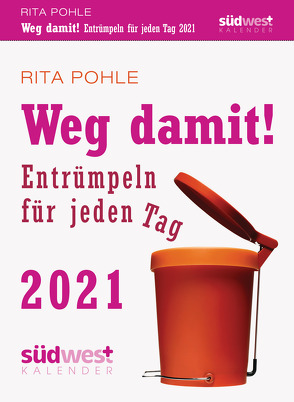 Weg damit! 2021 Tagesabreißkalender. Entrümpeln für jeden Tag von Pohle,  Rita