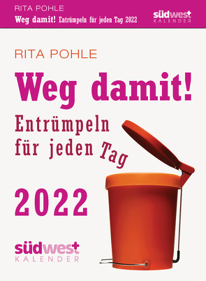 Weg damit! 2022 Tagesabreißkalender. Entrümpeln für jeden Tag von Pohle,  Rita