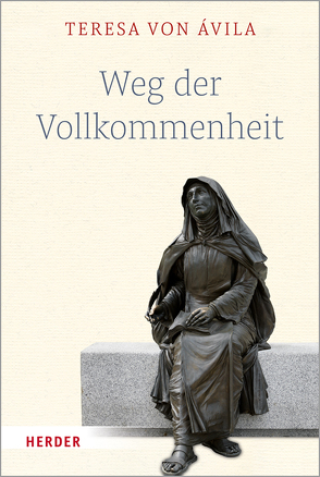 Weg der Vollkommenheit von Dobhan,  Ulrich, Peeters,  Elisabeth, Teresa von Ávila