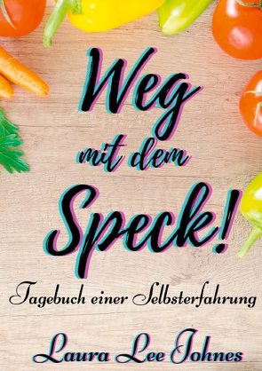 Weg mit dem Speck! von Johnes,  Laura Lee