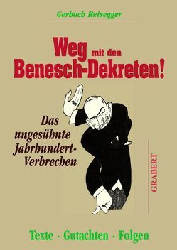 Weg mit den Benesch-Dekreten von Reisegger,  Gerhaoch
