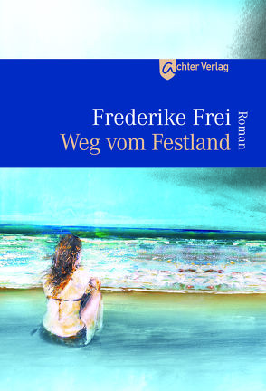 Weg vom Festland von Frei,  Frederike
