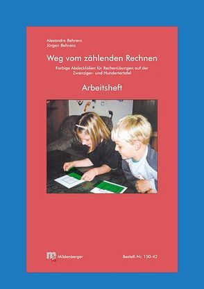 Weg vom zählenden Rechnen / Weg vom zählenden Rechnen – Arbeitsheft mit Arbeitsmaterial von Behrens,  Alexandra, Behrens,  Jürgen