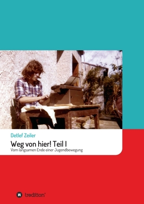 Weg von hier! Teil I von Zeiler,  Detlef