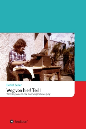 Weg von hier! Teil I von Zeiler,  Detlef