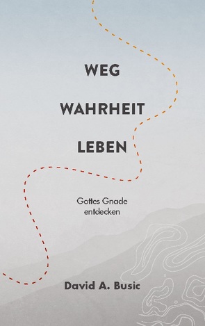 Weg, Wahrheit, Leben von Busic,  David