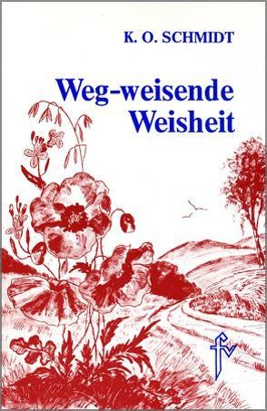 Weg-weisende Weisheit von Meier-Deines,  Barbara, Schmidt,  K.O.