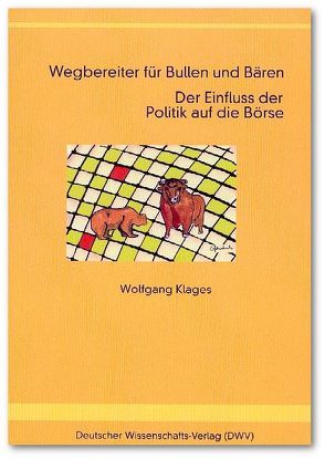 Wegbereiter für Bullen und Bären. Der Einfluss der Politik auf die Börse von Klages,  Wolfgang