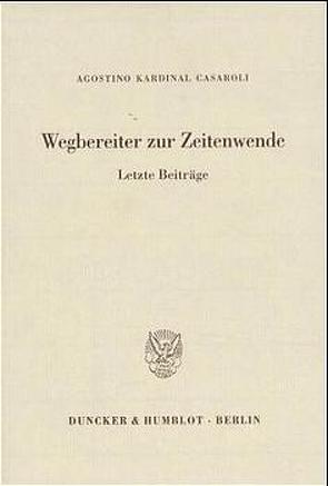 Wegbereiter zur Zeitenwende. von Casaroli,  Agostino Kardinal, Schambeck,  Herbert