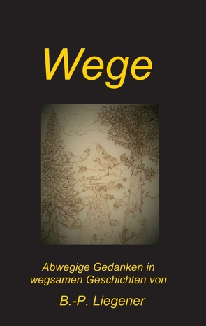 Wege von Liegener,  Bernd-Peter