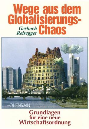 Wege aus dem Globalisierungs-Chaos von Reisegger,  Gerhoch