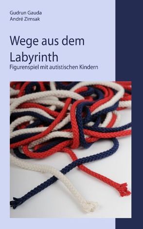 Wege aus dem Labyrinth von Gauda,  Gudrun, Zirnsak,  André