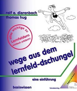 wege aus dem lernfeld-dschungel von Dierenbach,  Ralf E, Hug,  Thomas