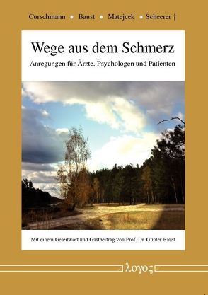 Wege aus dem Schmerz von Baust,  Holger, Curschmann,  Dieter, Matejcek,  Jan, Scheerer,  Sigmar