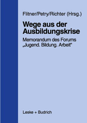 Wege aus der Ausbildungskrise von Flitner,  Andreas, Petry,  Christian, Richter,  Ingo