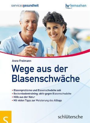 Wege aus der Blasenschwäche von Freimann,  Anne