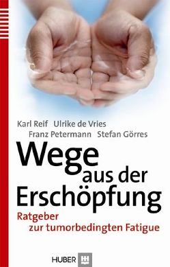 Wege aus der Erschöpfung von Görres,  Stefan, Petermann,  Fanz, Reif,  Karl, Vries,  Ulrike de