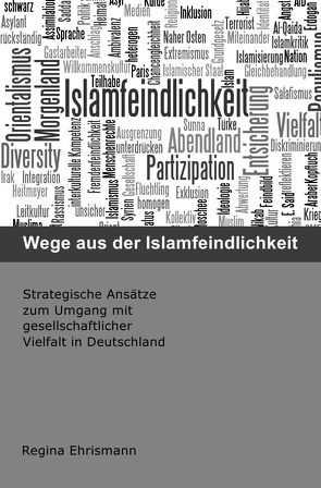 Wege aus der Islamfeindlichkeit von Ehrismann,  Regina