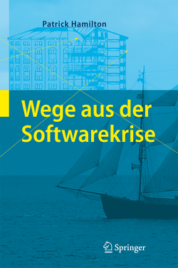 Wege aus der Softwarekrise von Hamilton,  Patrick