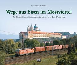 Wege aus Eisen im Mostviertel von Wegenstein,  Peter