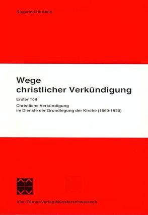 Wege christlicher Verkündigung. Eine pastoralgeschichtliche Untersuchung… von Glazik,  Josef, Hertlein,  Siegfried