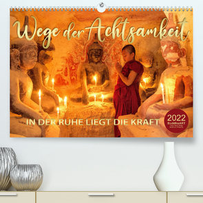 Wege der Achtsamkeit – In der Ruhe liegt die Kraft (Premium, hochwertiger DIN A2 Wandkalender 2022, Kunstdruck in Hochglanz) von BuddhaART