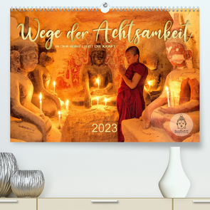 Wege der Achtsamkeit – In der Ruhe liegt die Kraft (Premium, hochwertiger DIN A2 Wandkalender 2023, Kunstdruck in Hochglanz) von Weigt,  Mario