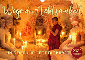 Wege der Achtsamkeit – In der Ruhe liegt die Kraft (Wandkalender 2022 DIN A3 quer) von BuddhaART
