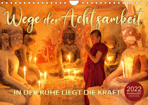 Wege der Achtsamkeit – In der Ruhe liegt die Kraft (Wandkalender 2022 DIN A4 quer) von BuddhaART