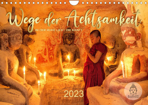 Wege der Achtsamkeit – In der Ruhe liegt die Kraft (Wandkalender 2023 DIN A4 quer) von Weigt,  Mario