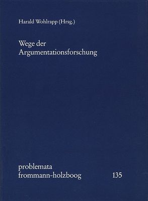 Wege der Argumentationsforschung von Hirsch,  Richard, Hübner,  Wulf, Kopperschmidt,  Josef, Kruiger,  Tjark, Lueken,  Geert-Lueke, Lumer,  Christoph, Maier,  Robert, Mengel,  Peter, Rehbein,  Jochen, Schmidt,  Ursula, Schneider,  Hans Julius, Volquardsen,  Björg, Wohlrapp,  Harald