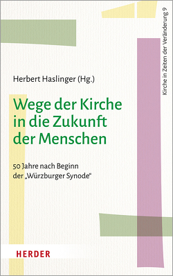 Wege der Kirche in die Zukunft der Menschen von Bucher,  Rainer, Goertz,  Stephan, Haslinger,  Herbert, Irlenborn,  Bernd, Jacobs,  Christoph, Könemann,  Judith, Kopp,  Stefan, Kreutzer,  Ansgar, Ladenthin,  Volker, Oel,  Kathrin, Qualbrink,  Andrea, Schallenberg,  Peter, Schüller,  Thomas, Thönissen,  Wolfgang, Wilhelms,  Günter