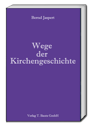 Wege der Kirchengeschichte von Jaspert,  Bernd