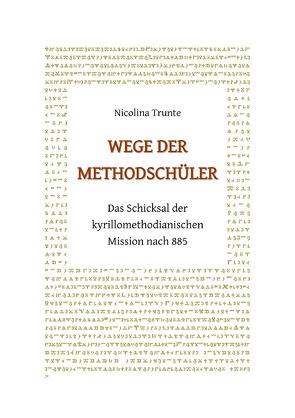 Wege der Methodschüler. Das Schicksal der kyrillomethodianischen Mission nach 885 von Trunte,  Nicolina