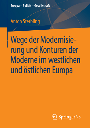 Wege der Modernisierung und Konturen der Moderne im westlichen und östlichen Europa von Sterbling,  Anton