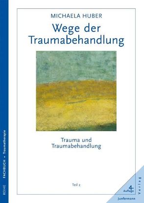 Wege der Traumabehandlung von Huber,  Michaela