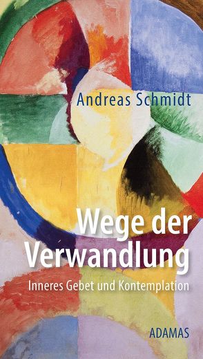 Wege der Verwandlung von Brosa,  Ignaz, Schmidt,  Andreas