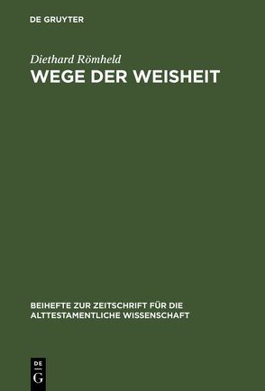 Wege der Weisheit von Römheld,  Diethard