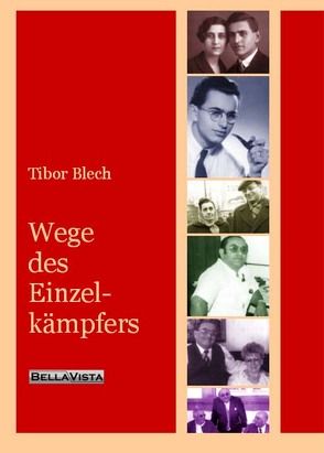 Wege des Einzelkämpfers von Blech,  Tibor