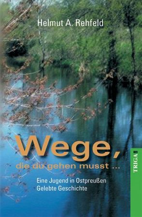 Wege, die du gehen musst von Rehfeld,  Helmut A.