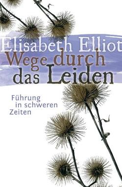 Wege durch das Leiden von Binder,  Lucian, Elliot,  Elisabeth, Horn,  Friedhilde