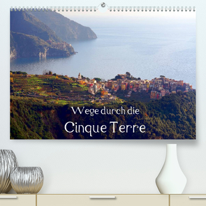 Wege durch die Cinque Terre (Premium, hochwertiger DIN A2 Wandkalender 2023, Kunstdruck in Hochglanz) von Erbacher,  Thomas