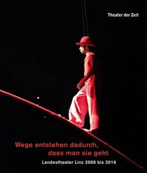 Wege entstehen dadurch, dass man sie geht von Theater der Zeit