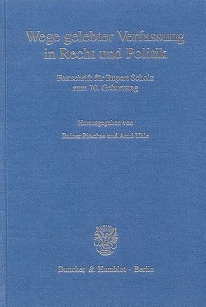 Wege gelebter Verfassung in Recht und Politik. von Aulehner,  Josef, Pitschas,  Rainer, Uhle,  Arnd